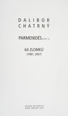 2007 Galerie na Bidýlku - Parmenides Zl.13 -1987, 64Zl. z Parmenida - 2007
